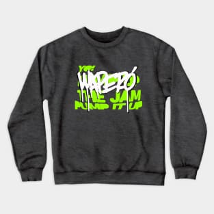 Pump it up! Crewneck Sweatshirt